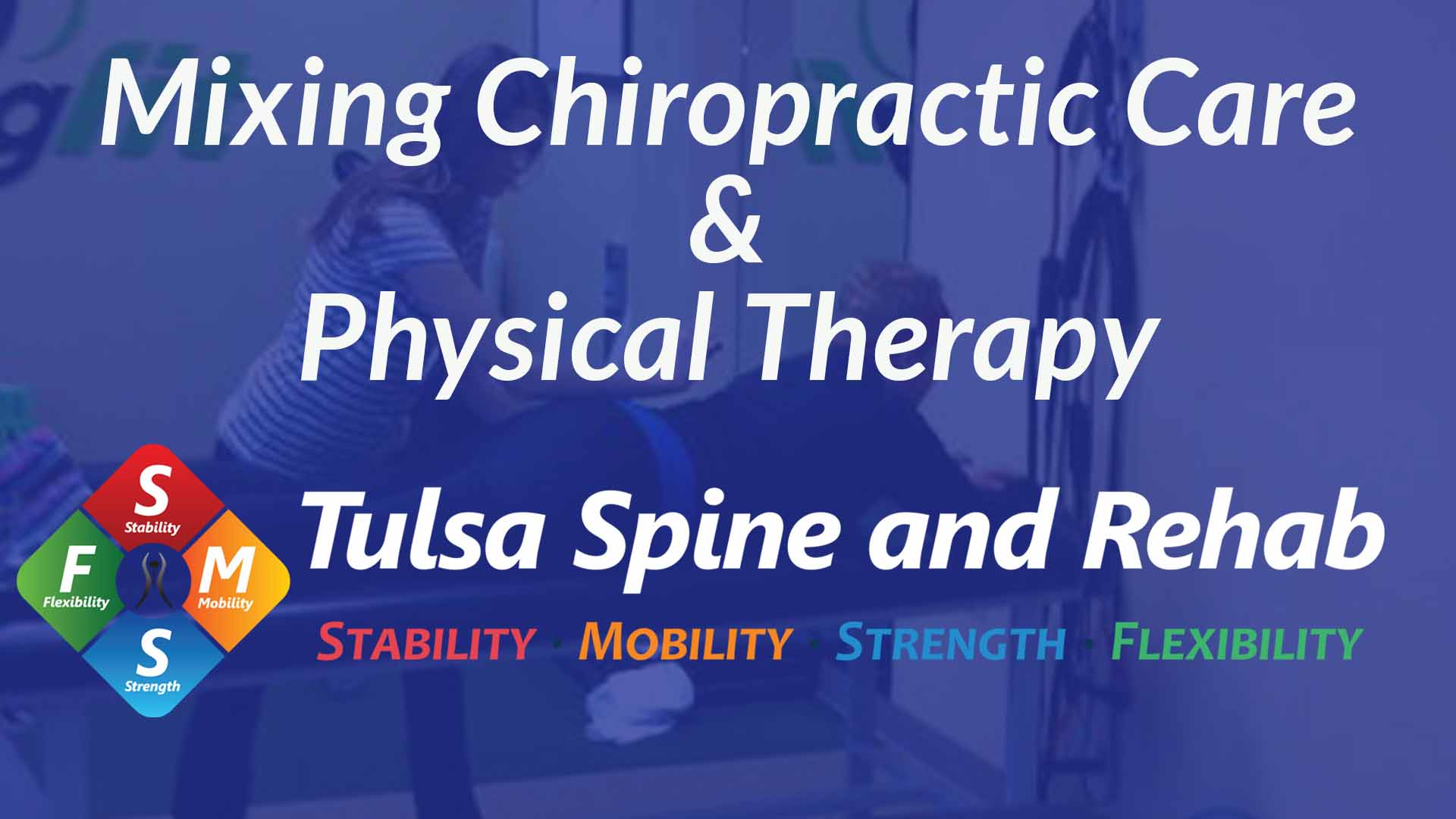 Mixing Chiropractic Care & Physical Therapy Together Tulsa Spine and