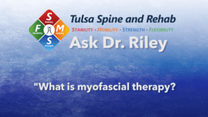 Ask Dr. Riley: What is myofascial therapy?